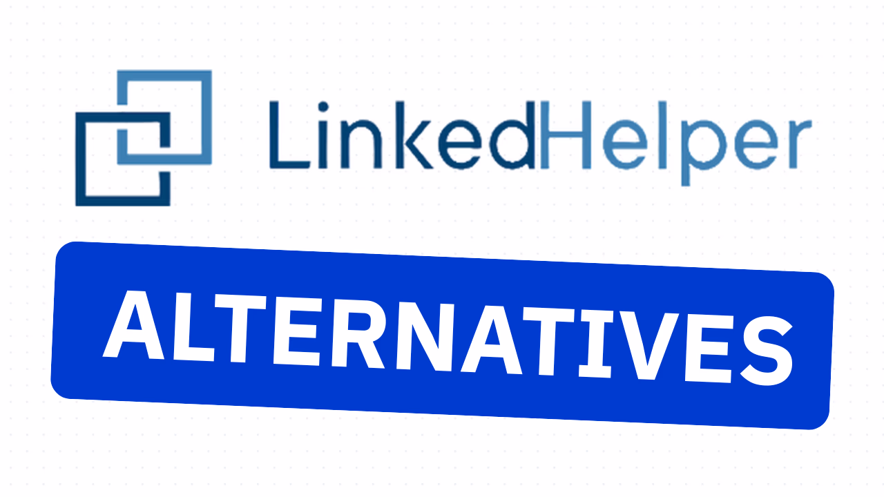 31 Best Linked Helper Alternatives & Competitors in 2026 (Free & Paid)