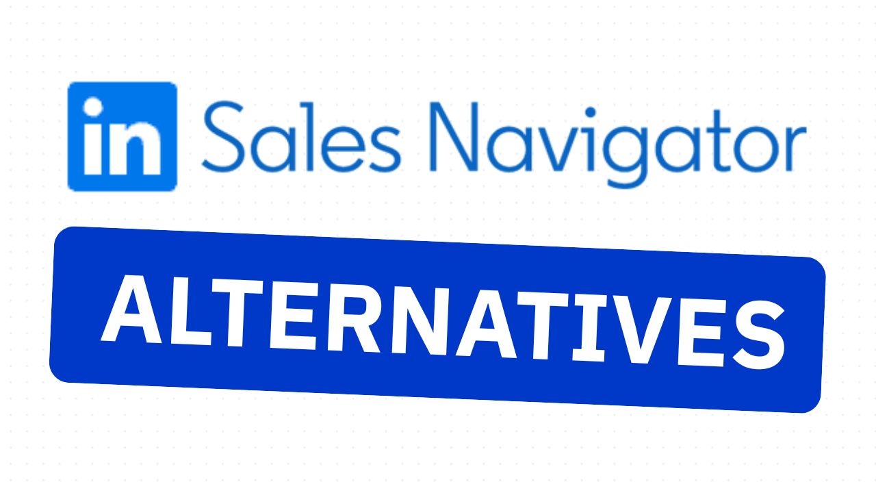 The 15 Best Sales Navigator Alternatives & Competitors [2026]